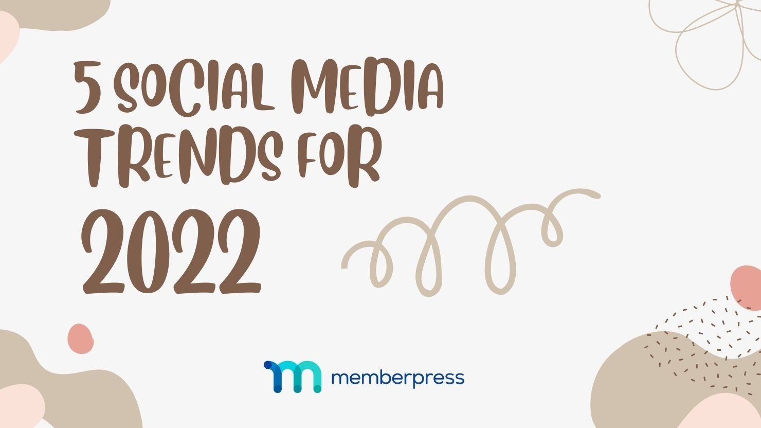 5 Social Media Trends for 2022 that You Need to Know