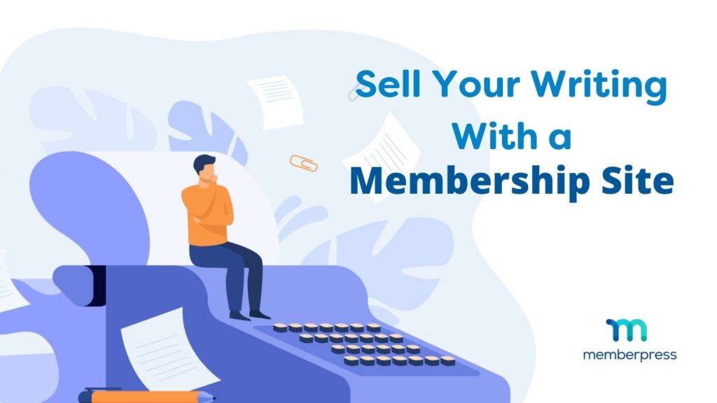 Sell Your Writing With a Membership Site | MemberPress sell your writing with a membership site