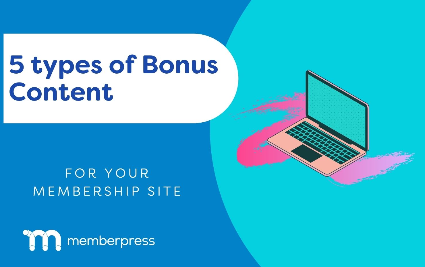 A graphic with a laptop. Text reads "5 types of Bonus Content for Your Membership Site".