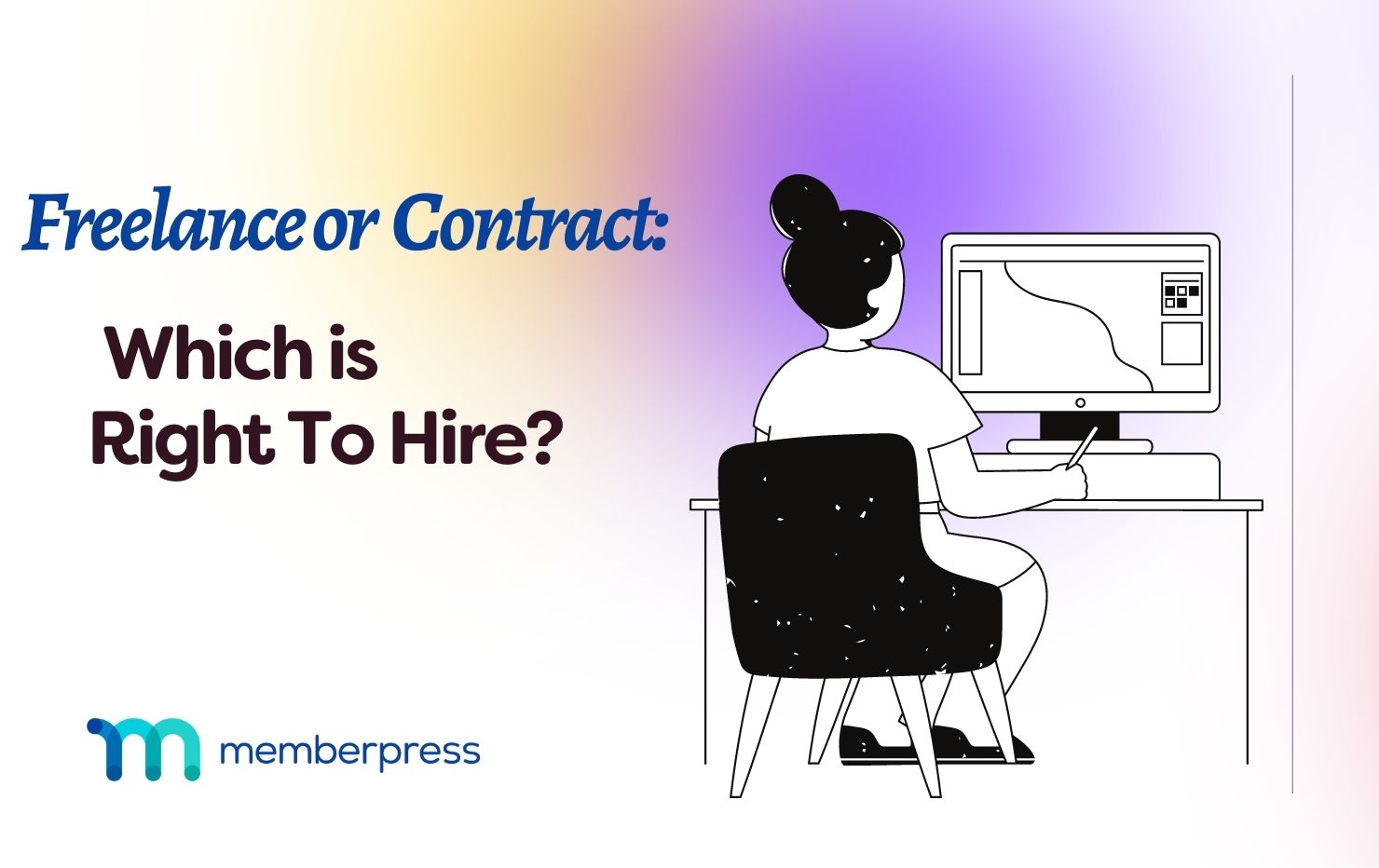 A graphic of a woman working at a desk. The text reads "Freelance or Contract: Which is Right to Hire?"
