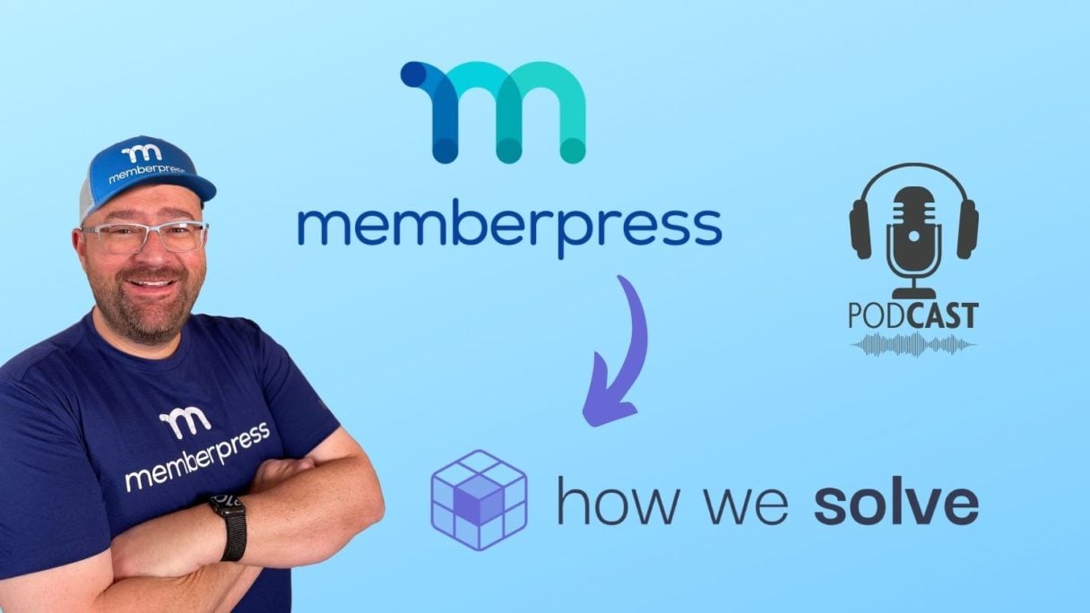 How We Solve podcast featuring Blair Williams of MemberPress