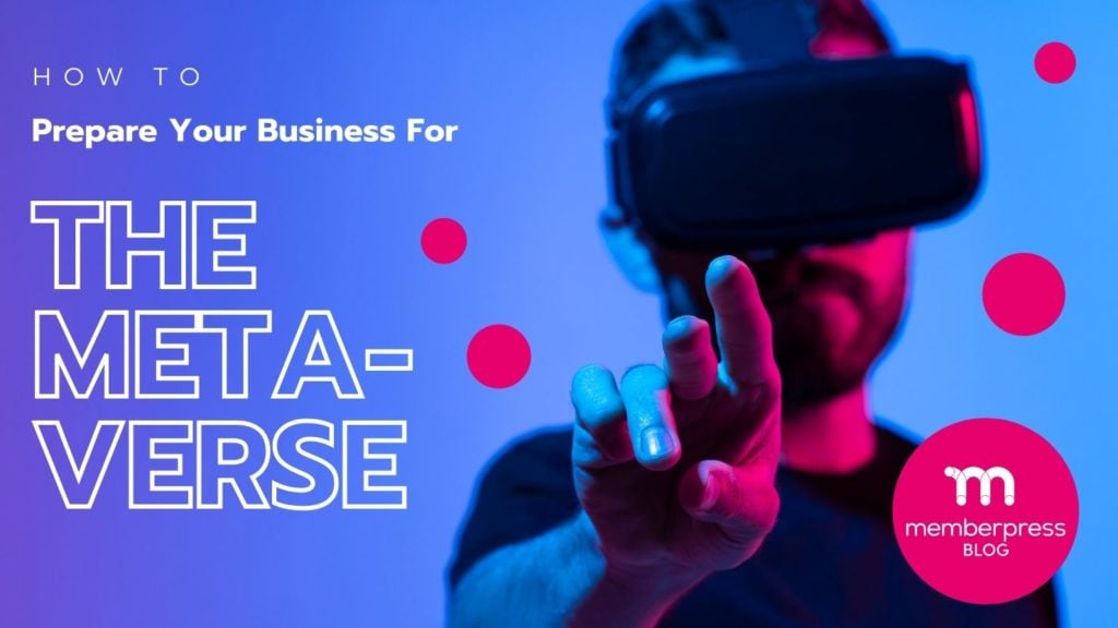 How to Prepare Your Online Business for the Metaverse (In 4 Steps)