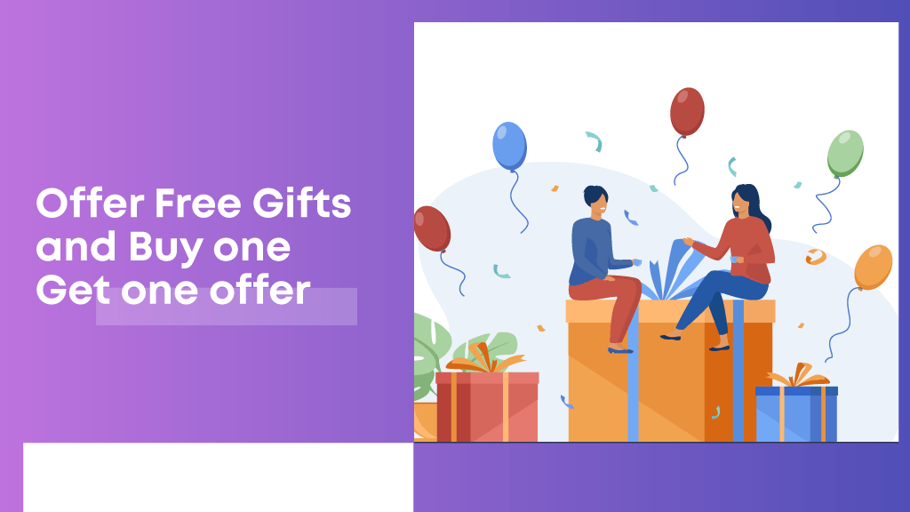 Offer free gifts and buy one get one offer