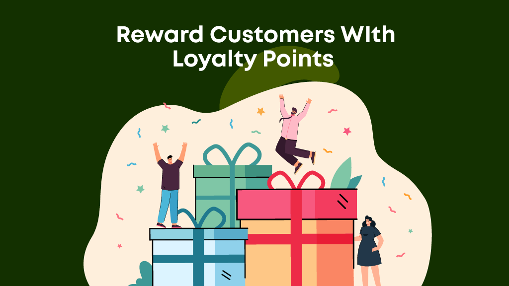 Reward customers with loyalty points