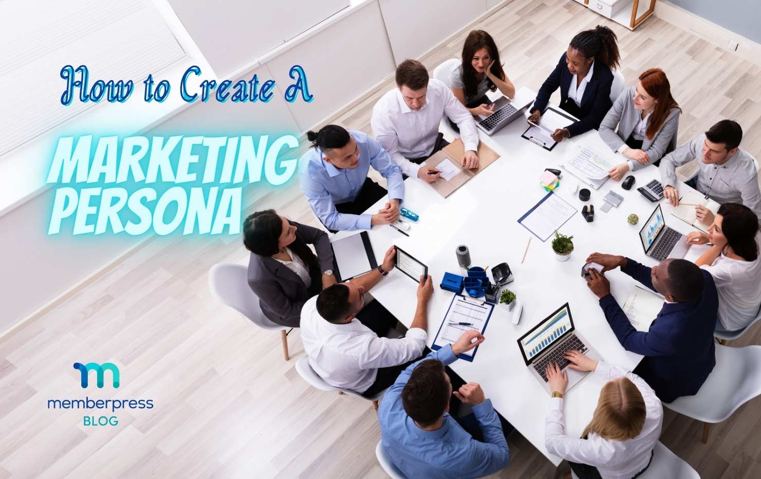Text reads "how to create a marketing persona" in front of a table of marketing pros.