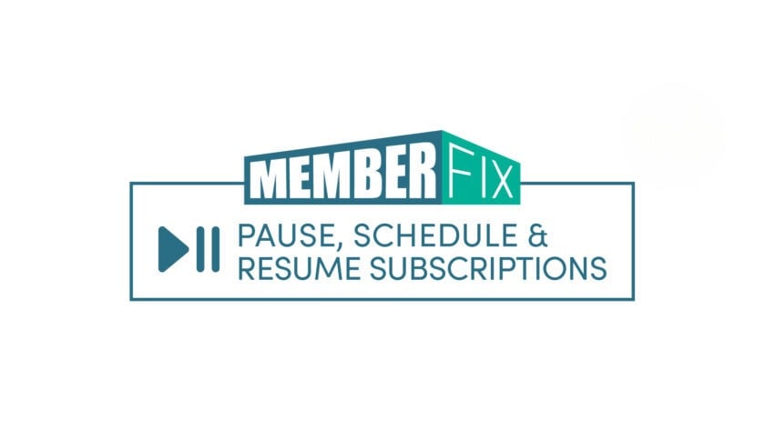 Pause, Schedule & Resume Subscriptions by MemberFix Integration