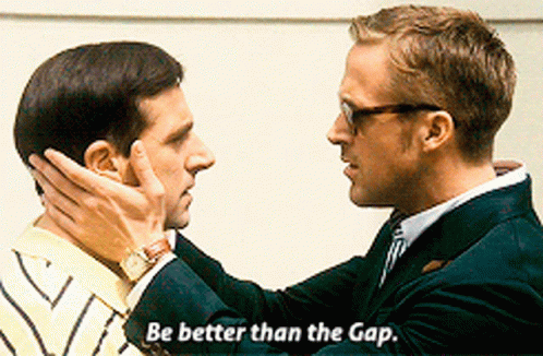 A GIF of the"be better than the Gap" line from the film "Crazy Stupid Love."