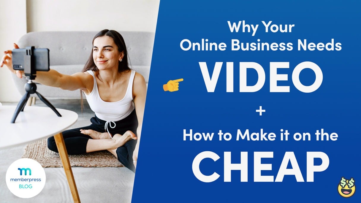 Why Your Online Business Needs Video and How to Make it on the Cheap