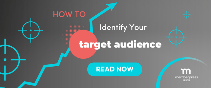 Read how to identify your target audience on the MemberPress blog