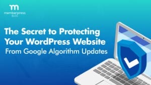 El secreto para proteger su sitio web WordPress de las actualizaciones del algoritmo de Google