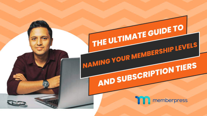 The Ultimate Guide To Naming Your Membership Levels and Subscription Tiers