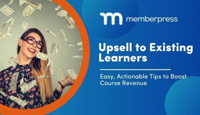 Title image showing woman surrounded with money and the caption upsell your course to existing learners